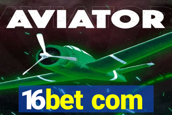 16bet com
